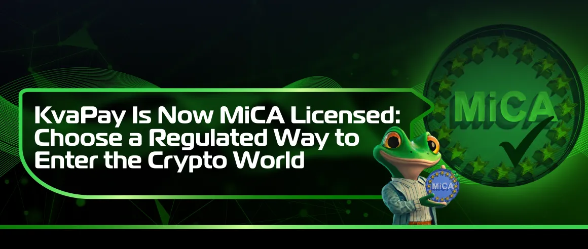 KvaPay Is Now MiCA Licensed: Choose a Regulated Way to Enter the Crypto World