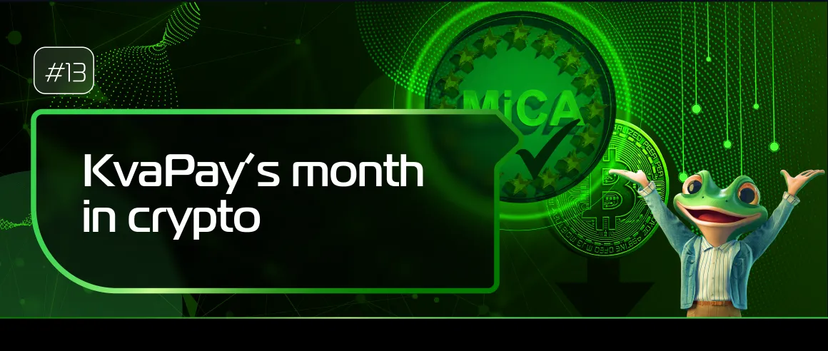 #13 KvaPay’s month in crypto