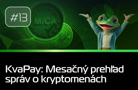 #13 KvaPay: Mesačný prehľad správ o kryptomenách