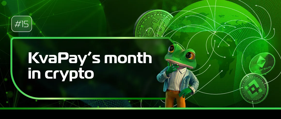 #15 KvaPay’s month in crypto